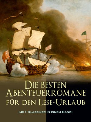 cover image of Die besten Abenteuerromane für den Lese-Urlaub (40+ Klassiker in einem Band)